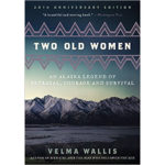 Two Old Women, An Alaskan Legend of Betrayal, Courage and Survival book cover
