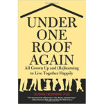 Under One Roof Again: All Grown Up and (Re)Learning to Live Together Happily book cover