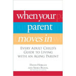 When Your Parent Moves In: Every Adult Child’s Guide to Living with an Aging Parent book cover